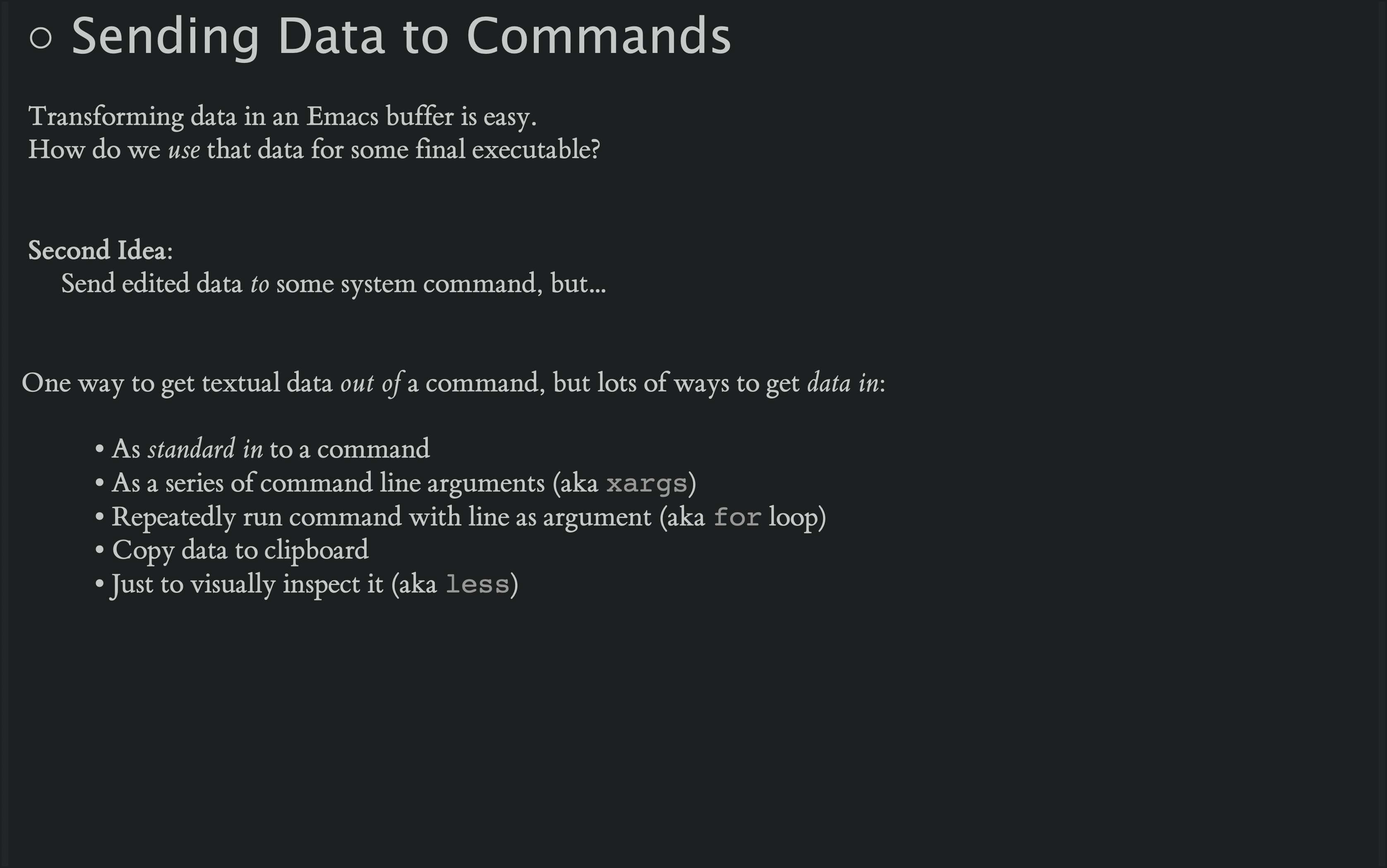 Sending data to commands is not as straight-forward as transforming the data in an Emacs buffer.